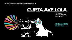 Curta Ave Lola – Festival Internacional de Curtas